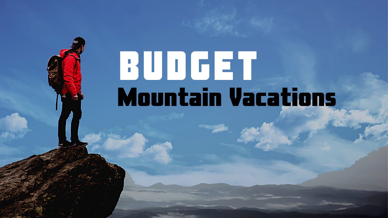 best mountain vacations on a budget