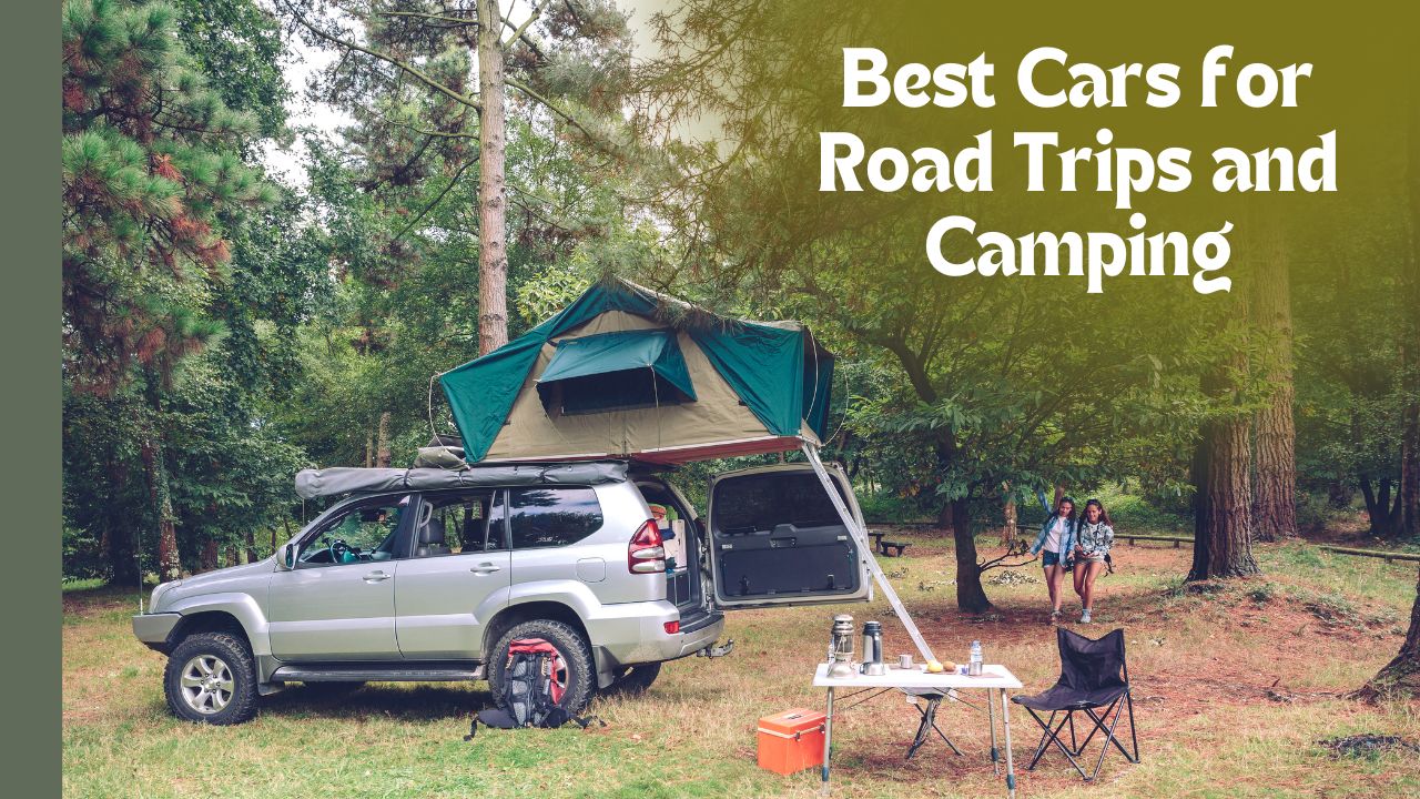 Best Cars for Road Trips and Camping