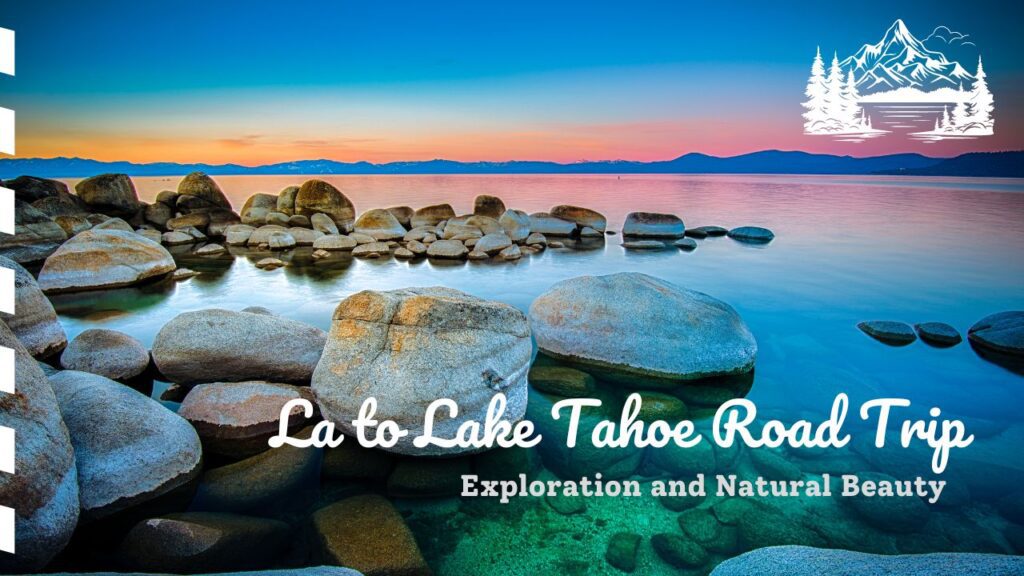 La to Lake Tahoe Road Trip
