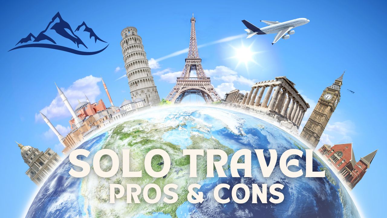 What are the Advantages and Disadvantages of solo travel?